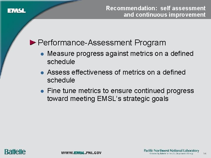 Recommendation: self assessment and continuous improvement Performance-Assessment Program l l l Measure progress against