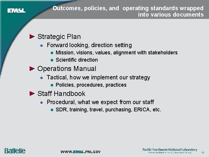 Outcomes, policies, and operating standards wrapped into various documents Strategic Plan l Forward looking,