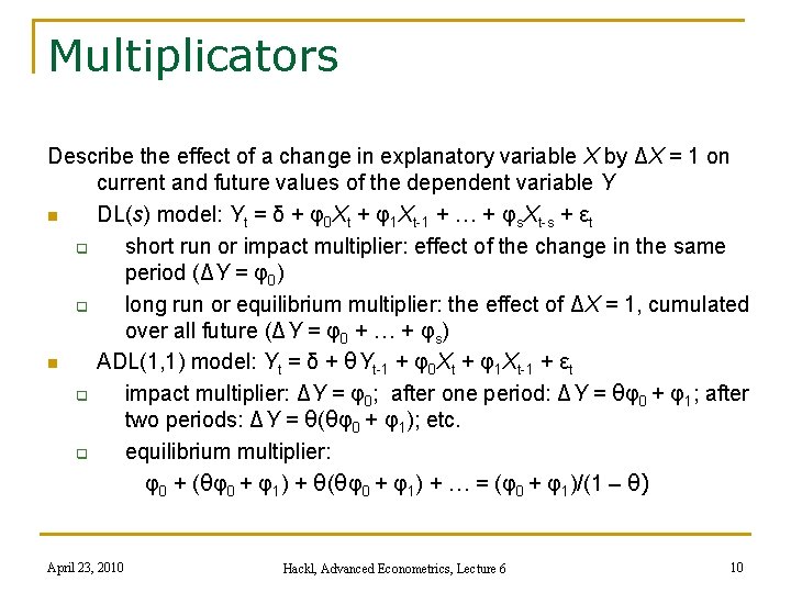 Multiplicators Describe the effect of a change in explanatory variable X by ΔX =