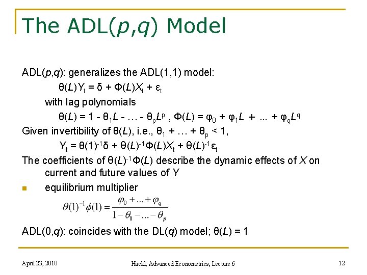 The ADL(p, q) Model ADL(p, q): generalizes the ADL(1, 1) model: θ(L)Yt = δ