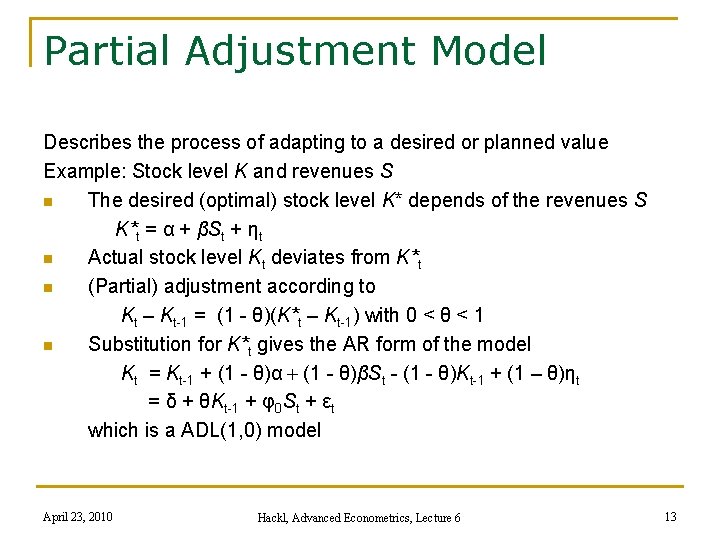 Partial Adjustment Model Describes the process of adapting to a desired or planned value