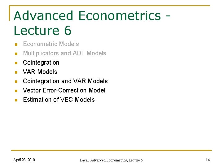 Advanced Econometrics Lecture 6 n n n n Econometric Models Multiplicators and ADL Models