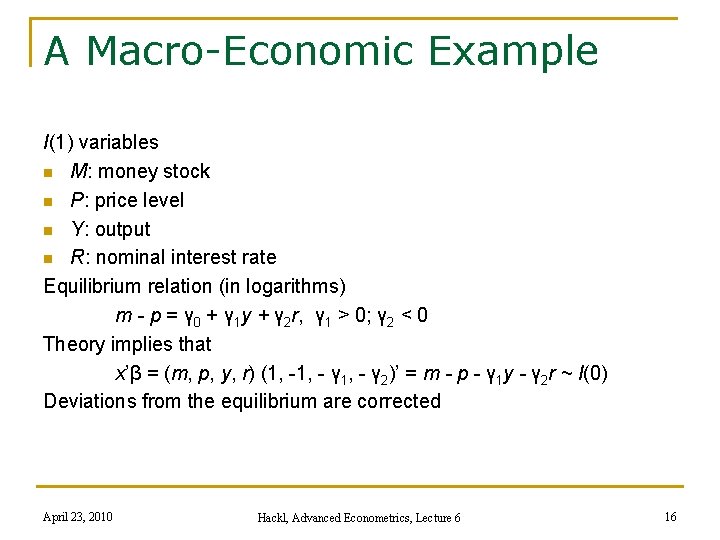 A Macro-Economic Example I(1) variables n M: money stock n P: price level n