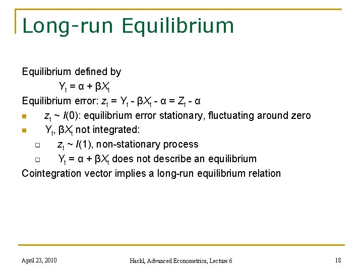 Long-run Equilibrium defined by Yt = α + βXt Equilibrium error: zt = Yt