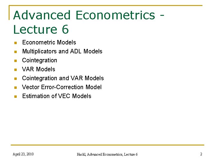 Advanced Econometrics Lecture 6 n n n n Econometric Models Multiplicators and ADL Models