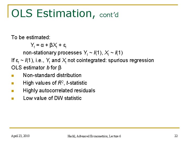 OLS Estimation, cont’d To be estimated: Yt = α + βXt + εt non-stationary