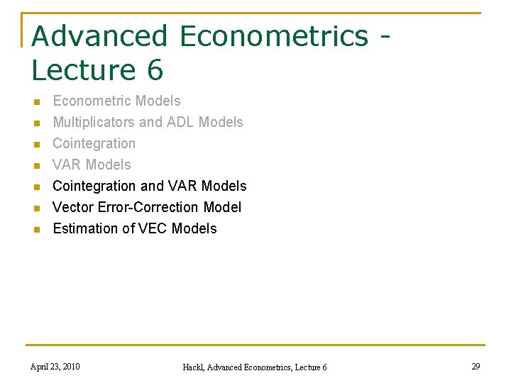 Advanced Econometrics Lecture 6 n n n n Econometric Models Multiplicators and ADL Models