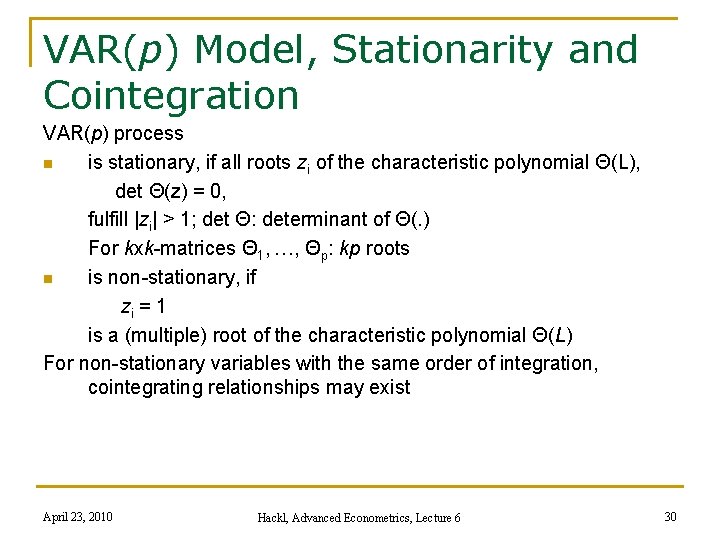 VAR(p) Model, Stationarity and Cointegration VAR(p) process n is stationary, if all roots zi