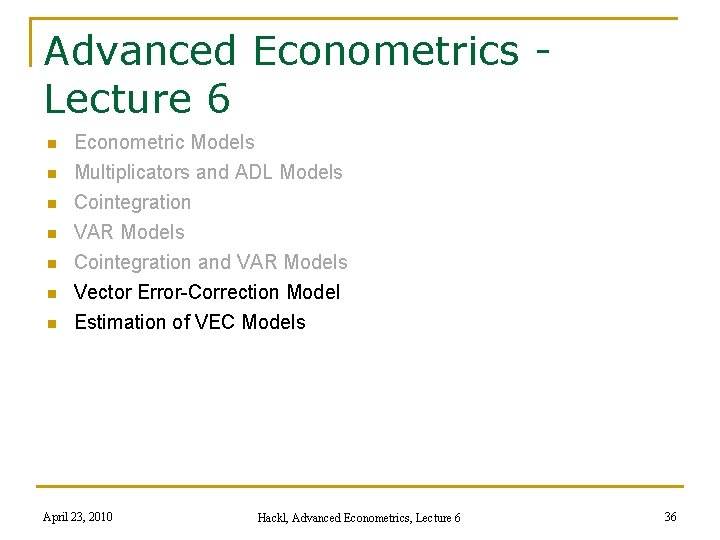 Advanced Econometrics Lecture 6 n n n n Econometric Models Multiplicators and ADL Models