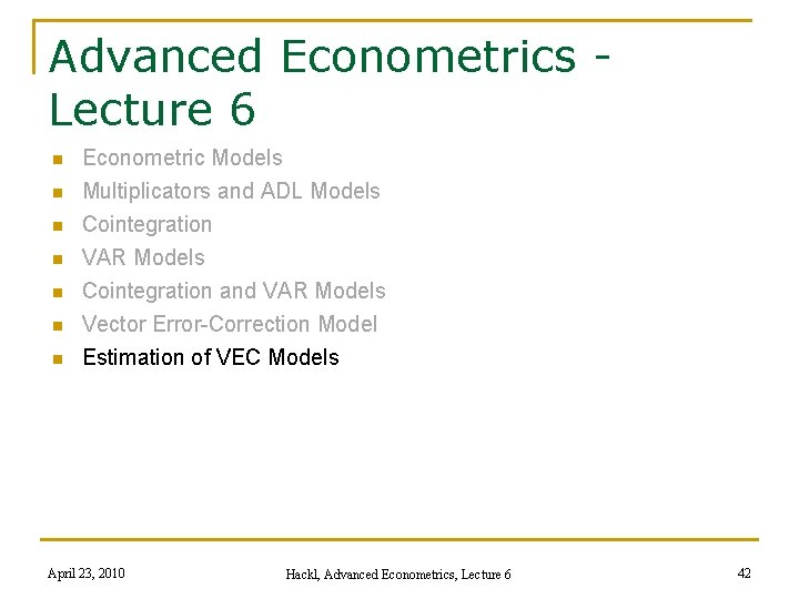 Advanced Econometrics Lecture 6 n n n n Econometric Models Multiplicators and ADL Models