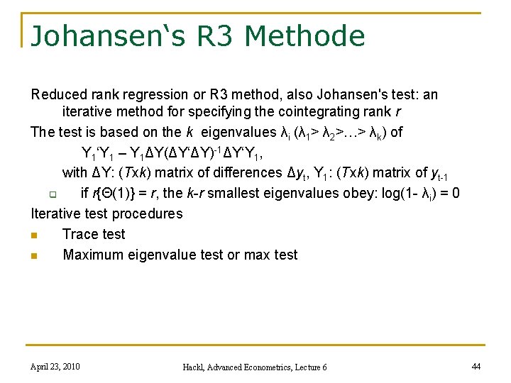 Johansen‘s R 3 Methode Reduced rank regression or R 3 method, also Johansen's test: