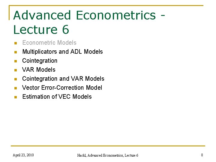 Advanced Econometrics Lecture 6 n n n n Econometric Models Multiplicators and ADL Models