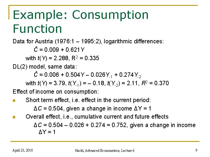 Example: Consumption Function Data for Austria (1976: 1 – 1995: 2), logarithmic differences: Ĉ