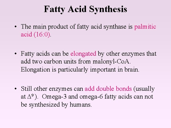 Fatty Acid Synthesis • The main product of fatty acid synthase is palmitic acid