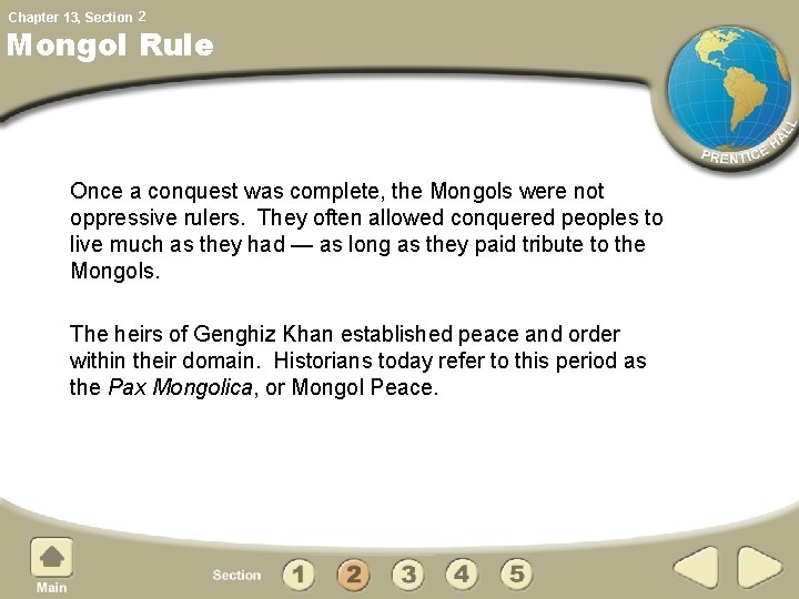 Chapter 13, Section 2 Mongol Rule Once a conquest was complete, the Mongols were