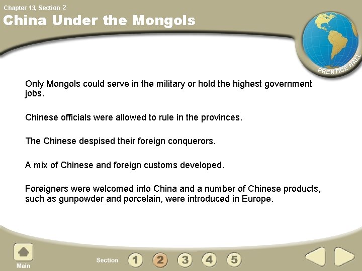 Chapter 13, Section 2 China Under the Mongols Only Mongols could serve in the