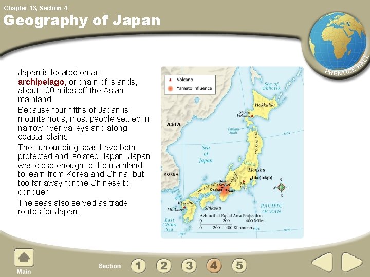 Chapter 13, Section 4 Geography of Japan is located on an archipelago, or chain