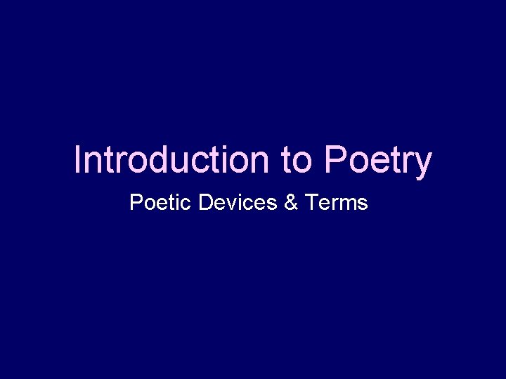 Introduction to Poetry Poetic Devices & Terms 