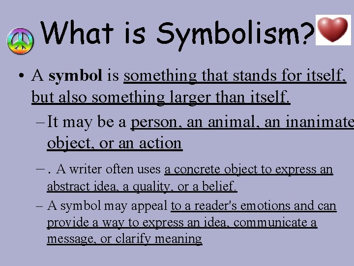 What is Symbolism? • A symbol is something that stands for itself, but also