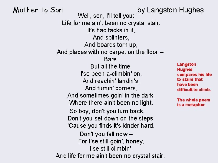 Mother to Son by Langston Hughes Well, son, I'll tell you: Life for me