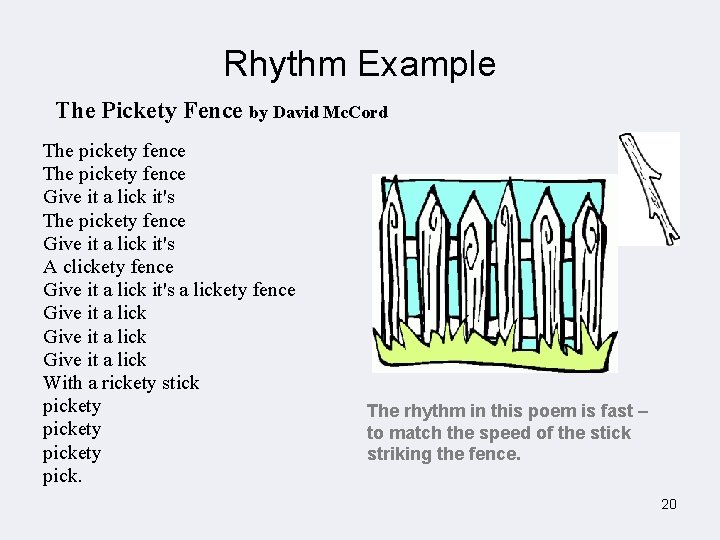 Rhythm Example The Pickety Fence by David Mc. Cord The pickety fence Give it