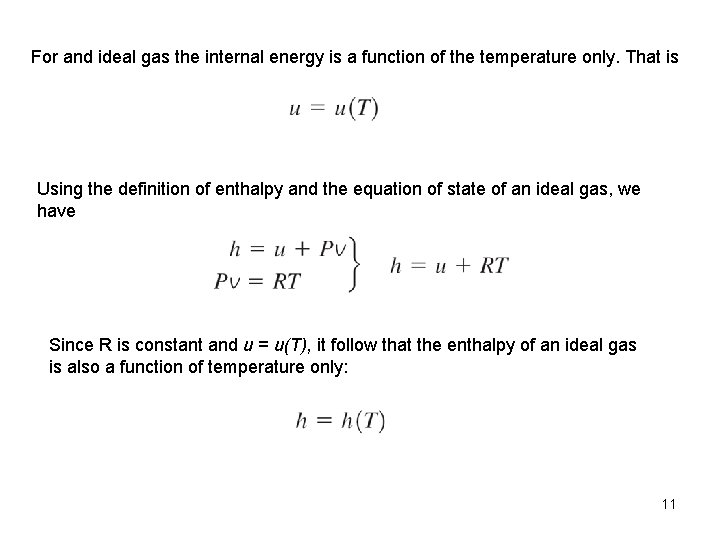 For and ideal gas the internal energy is a function of the temperature only.