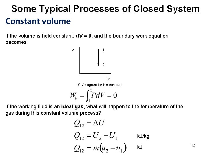Some Typical Processes of Closed System Constant volume If the volume is held constant,