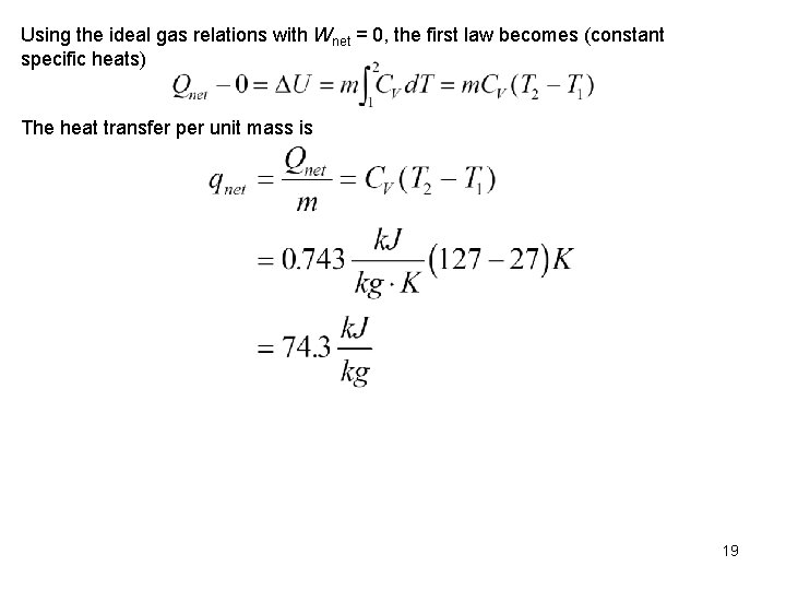 Using the ideal gas relations with Wnet = 0, the first law becomes (constant