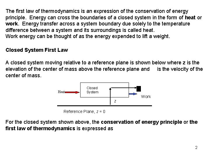 The first law of thermodynamics is an expression of the conservation of energy principle.