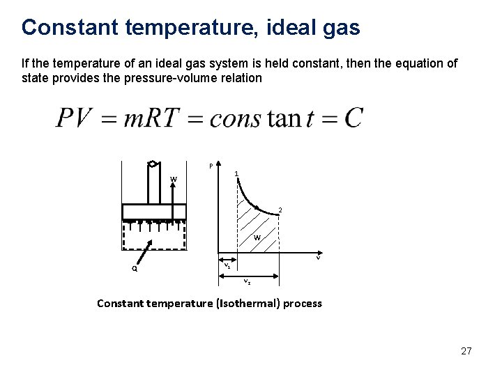 Constant temperature, ideal gas If the temperature of an ideal gas system is held