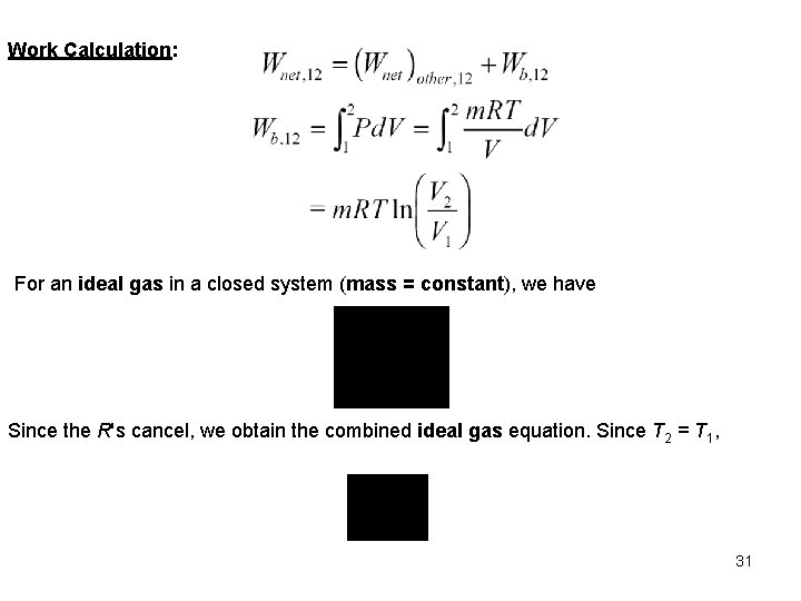 Work Calculation: For an ideal gas in a closed system (mass = constant), we