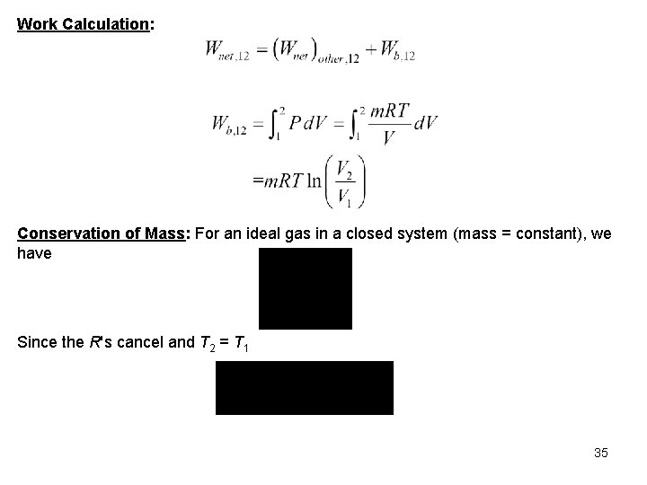 Work Calculation: Conservation of Mass: For an ideal gas in a closed system (mass