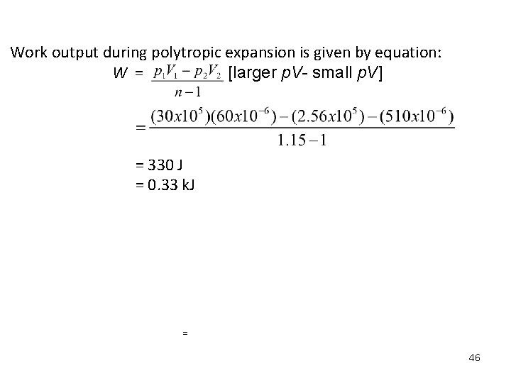 Work output during polytropic expansion is given by equation: W = [larger p. V-