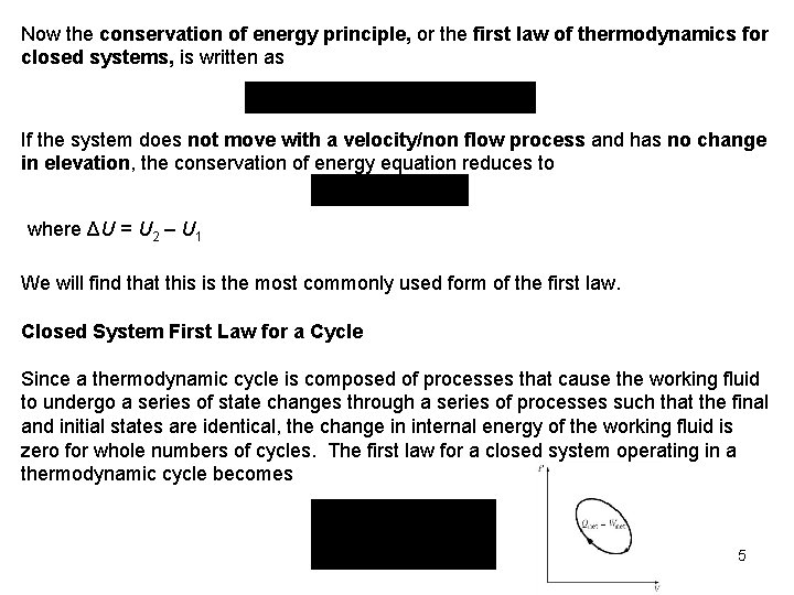 Now the conservation of energy principle, or the first law of thermodynamics for closed