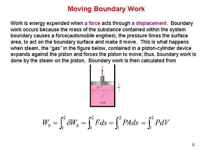 Moving Boundary Work is energy expended when a force acts through a displacement. Boundary