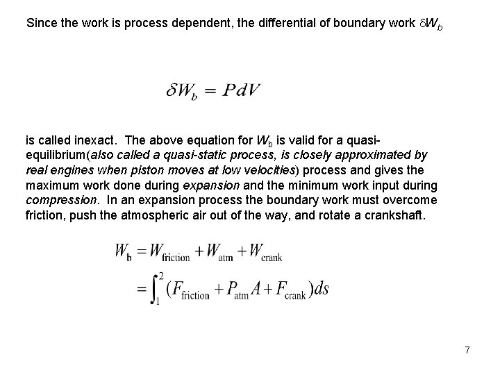 Since the work is process dependent, the differential of boundary work Wb is called