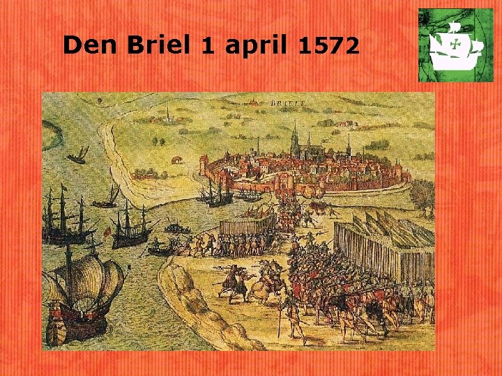 Den Briel 1 april 1572 