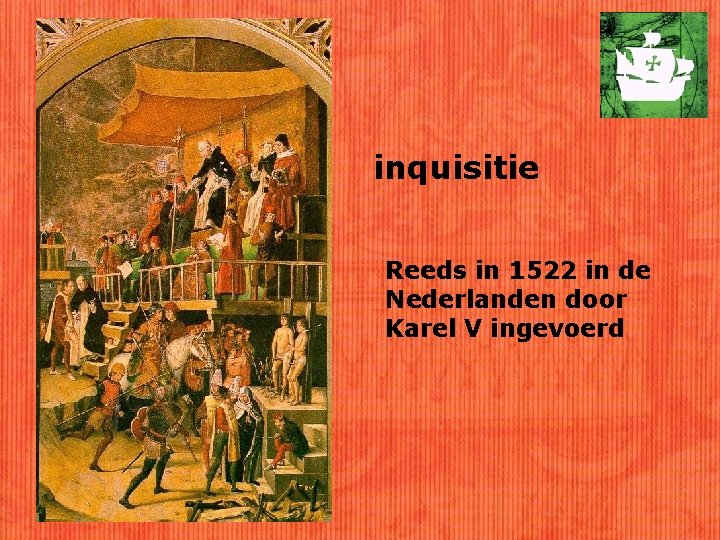 inquisitie Reeds in 1522 in de Nederlanden door Karel V ingevoerd 