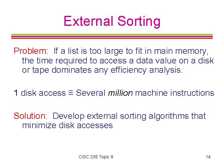 External Sorting Problem: If a list is too large to fit in main memory,