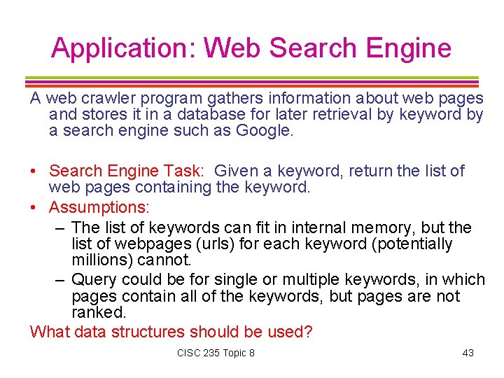 Application: Web Search Engine A web crawler program gathers information about web pages and