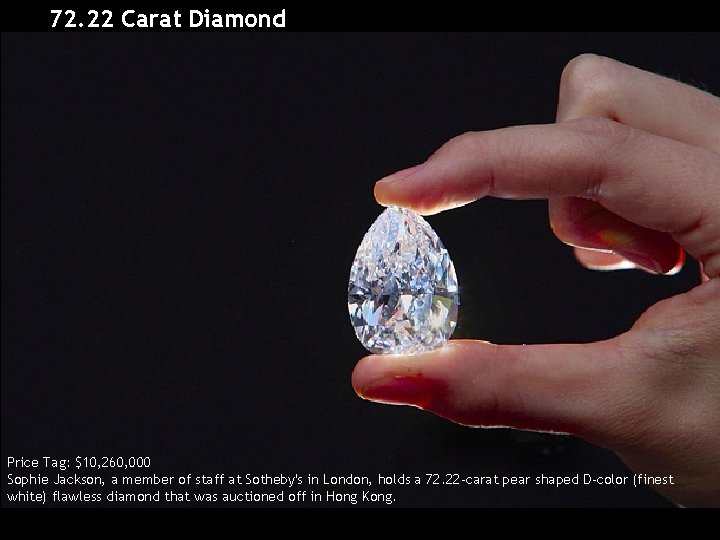 72. 22 Carat Diamond Price Tag: $10, 260, 000 Sophie Jackson, a member of