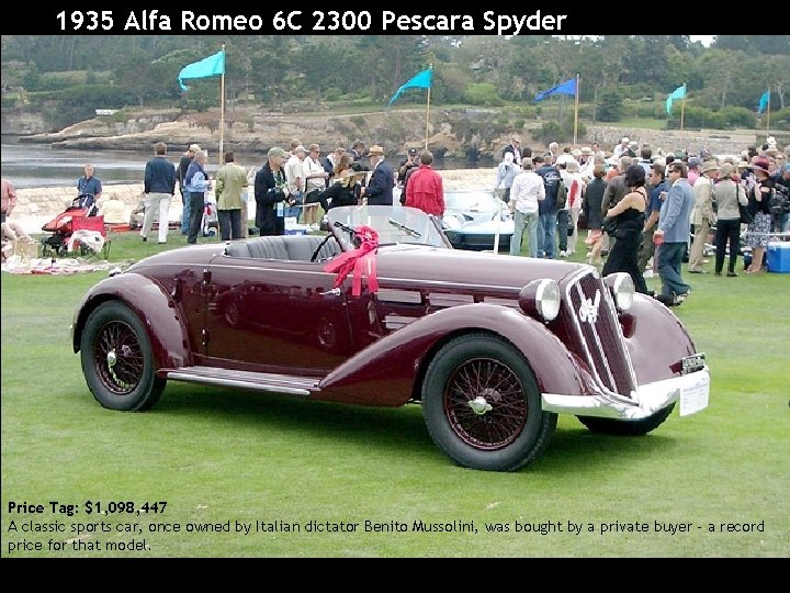 1935 Alfa Romeo 6 C 2300 Pescara Spyder Price Tag: $1, 098, 447 A