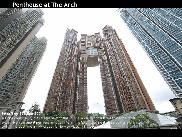 Penthouse at The Arch Price Tag: $28, 800, 000 A Hong Kong luxury 5,