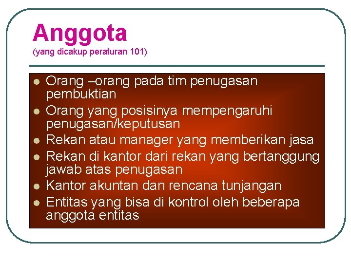 Anggota (yang dicakup peraturan 101) l l l Orang –orang pada tim penugasan pembuktian