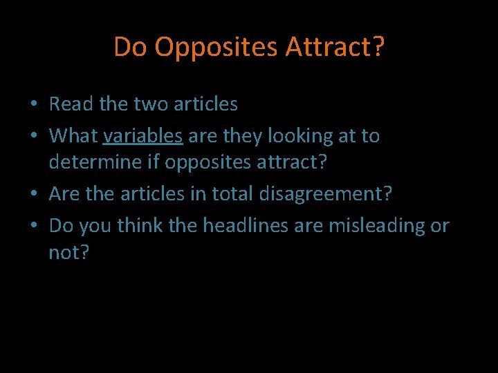 Do Opposites Attract? • Read the two articles • What variables are they looking