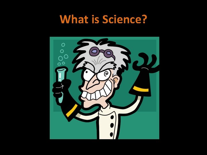 What is Science? 