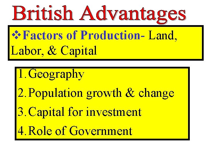 v. Factors of Production- Land, Labor, & Capital 1. Geography 2. Population growth & v. Factors of Production- Land, Labor, & Capital 1. Geography 2. Population growth &