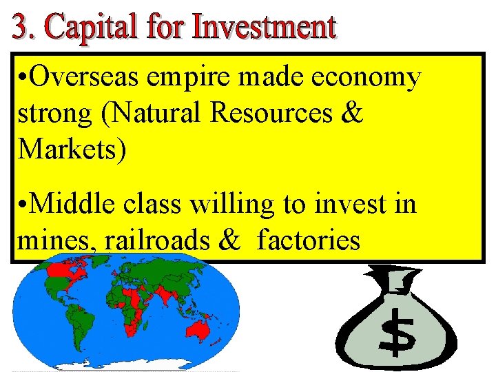 • Overseas empire made economy strong (Natural Resources & Markets) • Middle class • Overseas empire made economy strong (Natural Resources & Markets) • Middle class