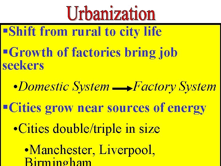 §Shift from rural to city life §Growth of factories bring job seekers • Domestic §Shift from rural to city life §Growth of factories bring job seekers • Domestic