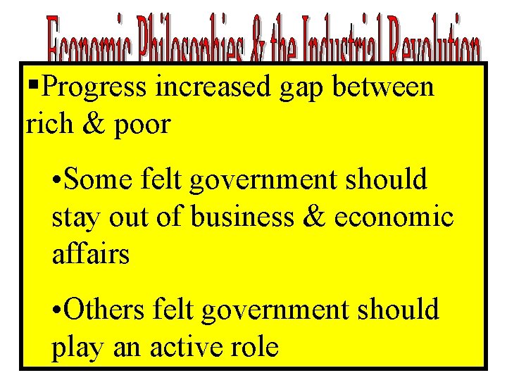 §Progress increased gap between rich & poor • Some felt government should stay out §Progress increased gap between rich & poor • Some felt government should stay out